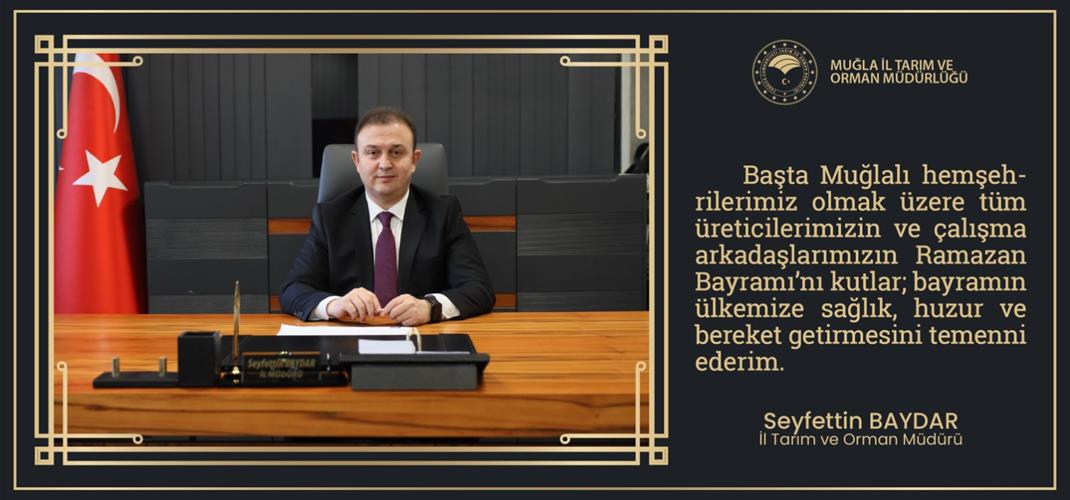 İl Müdürümüz Seyfettin Baydar’ın Ramazan Bayramı Mesajı
